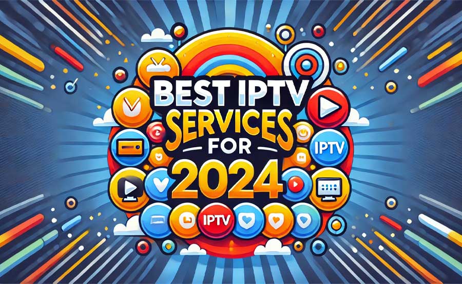 The Best IPTV Television Services for 2024