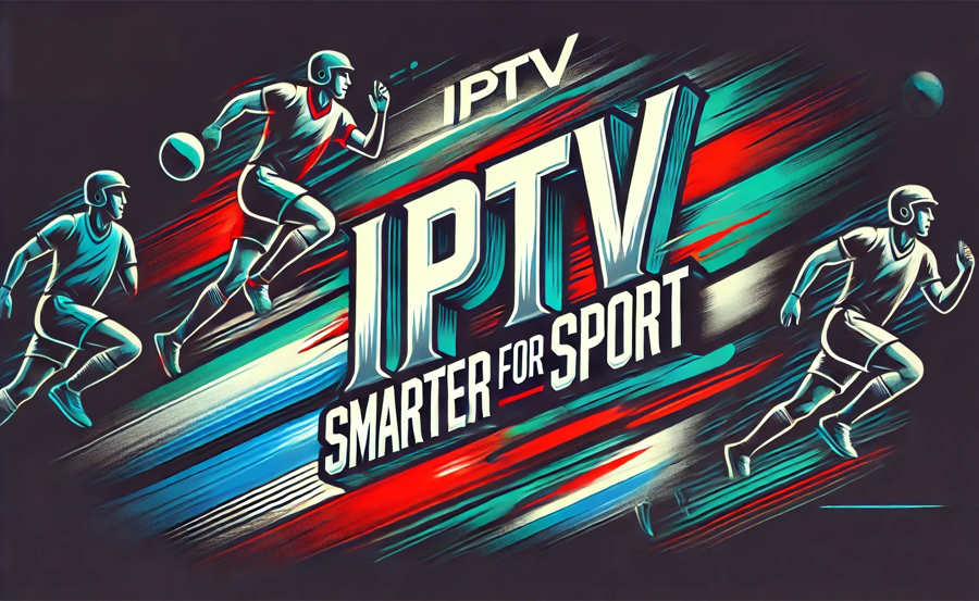 IPTV Smarter for Sports Fans